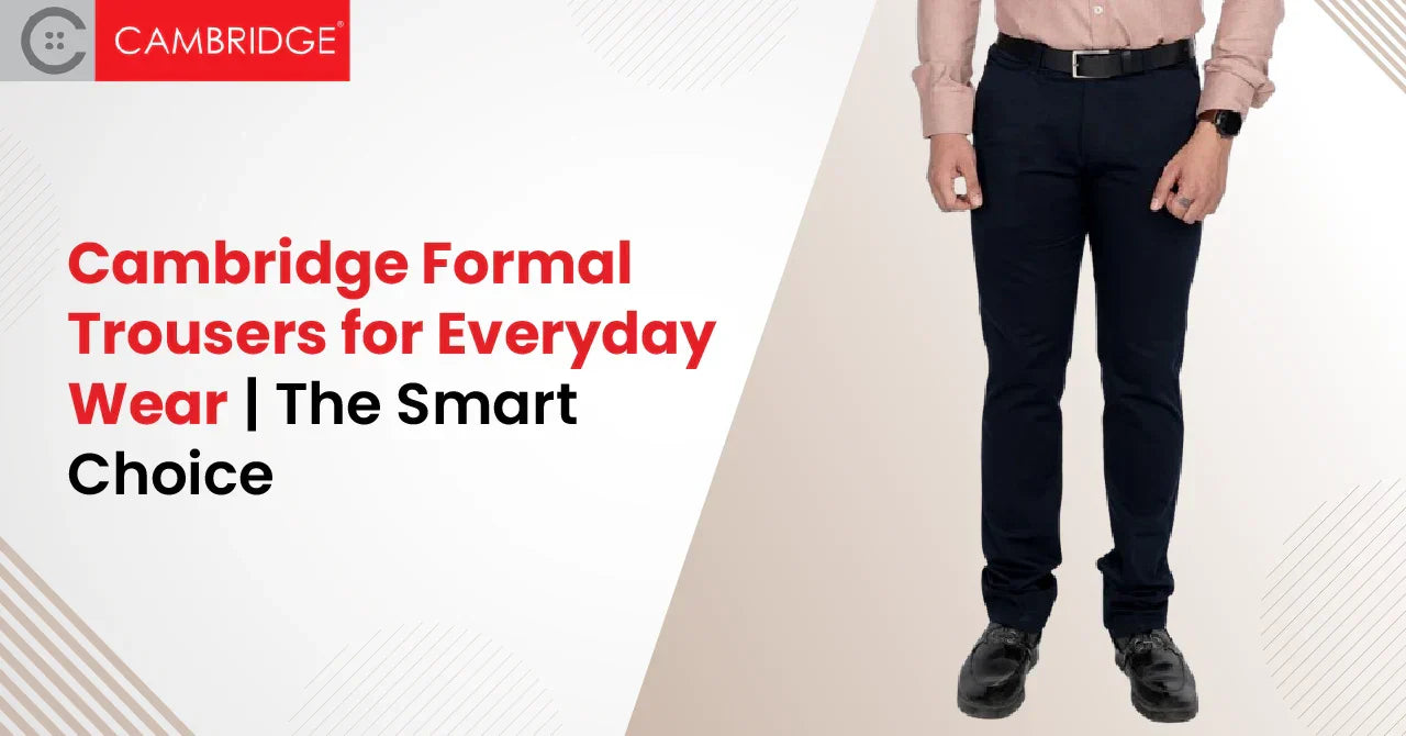 Cambridge Formal Trousers for Everyday Wear | The Smart Choice