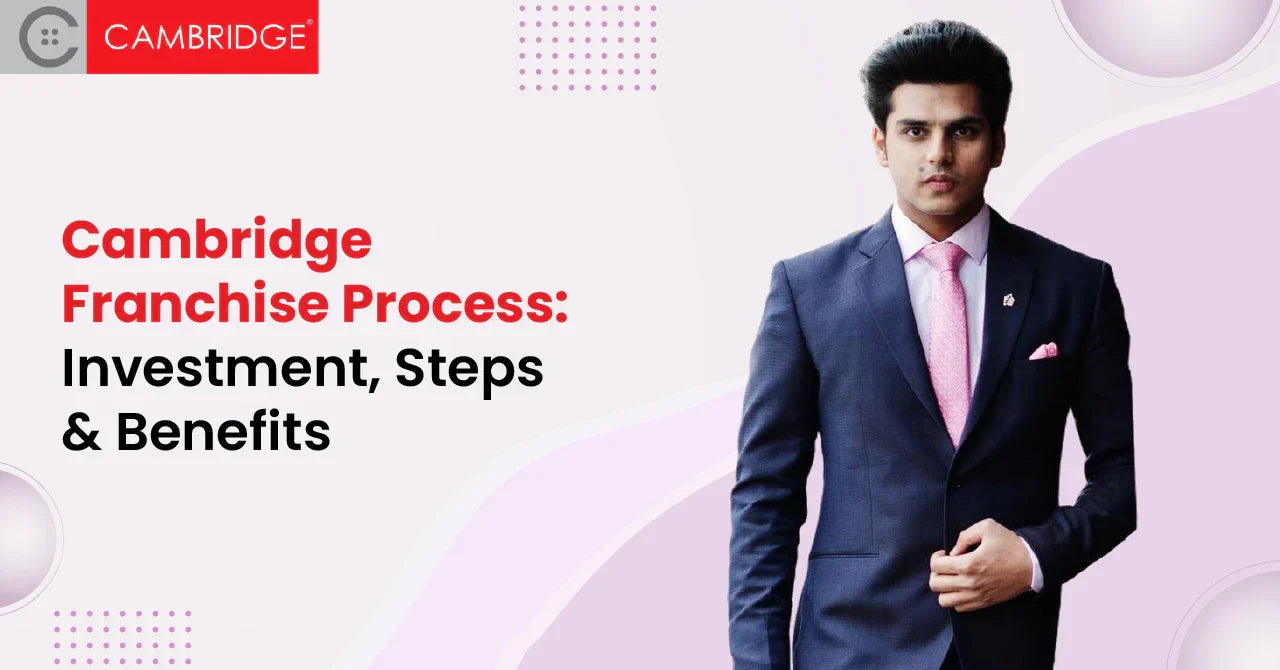 Cambridge Franchise Process: Investment, Steps & Benefits