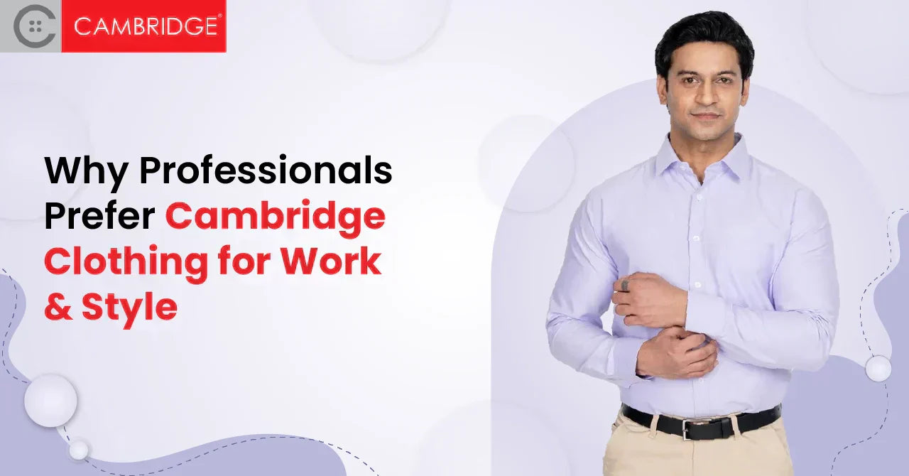 Why Professionals Prefer Cambridge Clothing for Work & Style