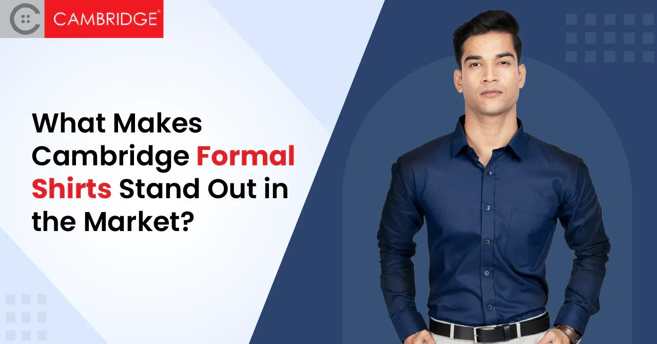 What Makes Cambridge Formal Shirts Stand Out in the Market?