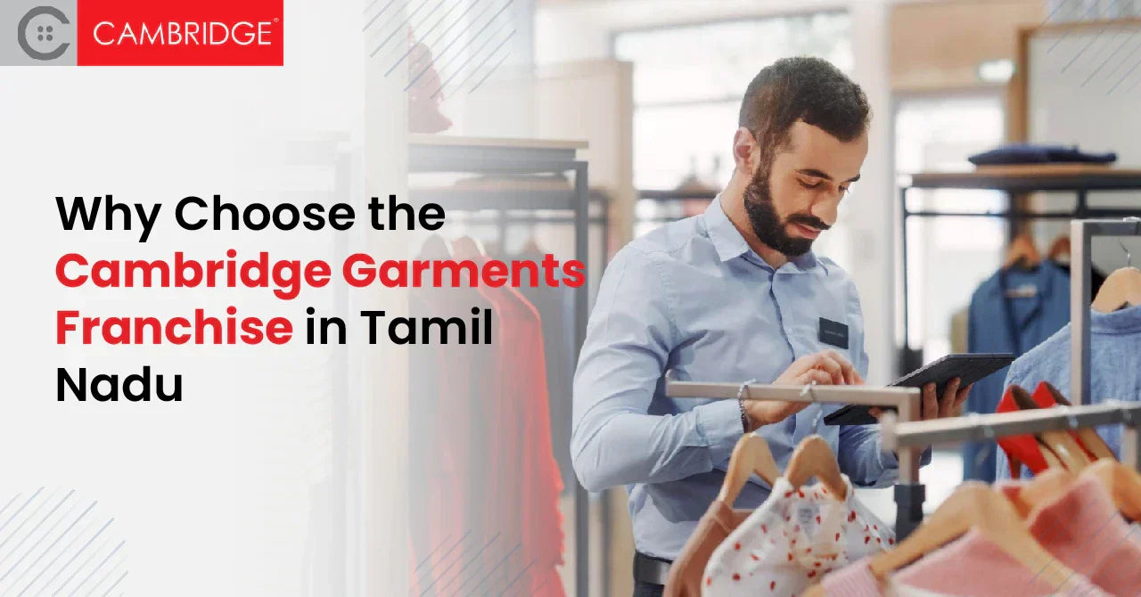 Why Choose the Cambridge Garments Franchise in Tamil Nadu